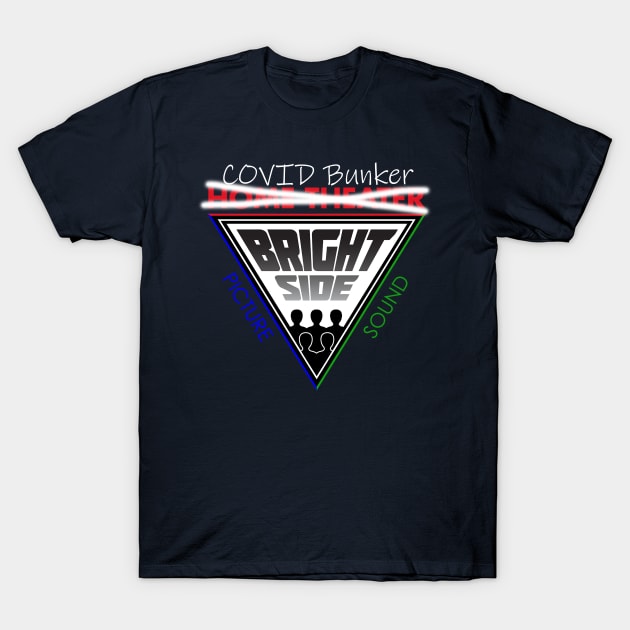 Covid Bunker T-Shirt by Bright Side Home Theater